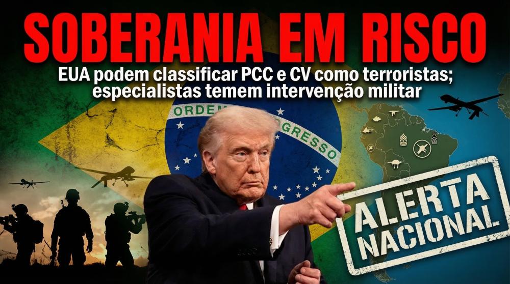 A Possível Classificação do PCC e CV como Terroristas pelos EUA e o Risco de Intervenção